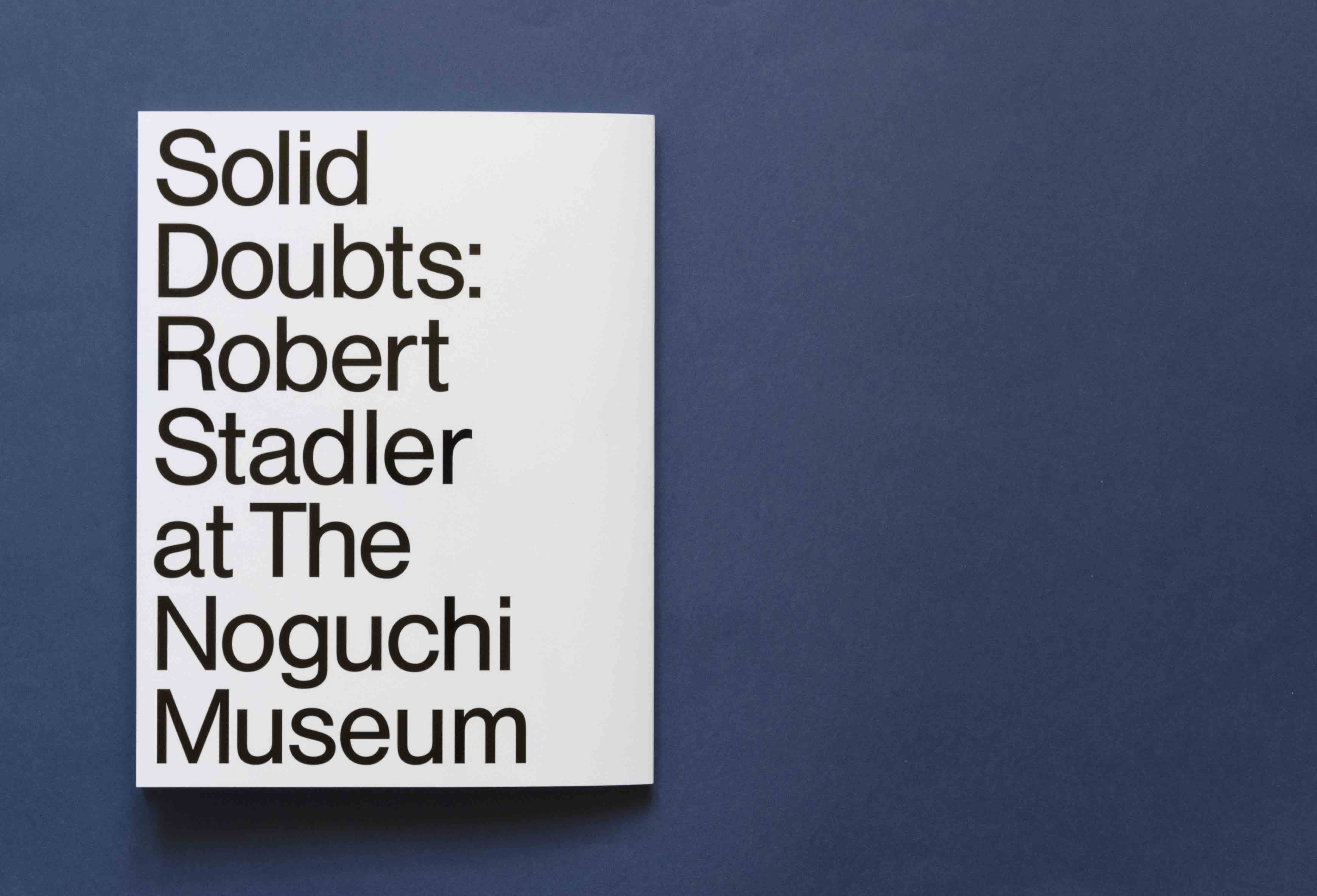 <p>2O2O
<br>Solid Doubts: Robert Stadler at The Noguchi Museum 
<br>Exhibition catalogue edited by Dakin Hart</p>
